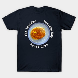 Pancake Day Mardi Gras Fat Tuesday Food Typography T-Shirt